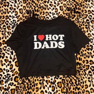 Y2k 2000s I Love Hot Dads Baby Tee Graphic Crop Top